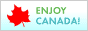 Enjoy Canada!